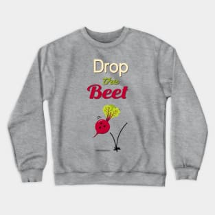 Drop the Beet Crewneck Sweatshirt